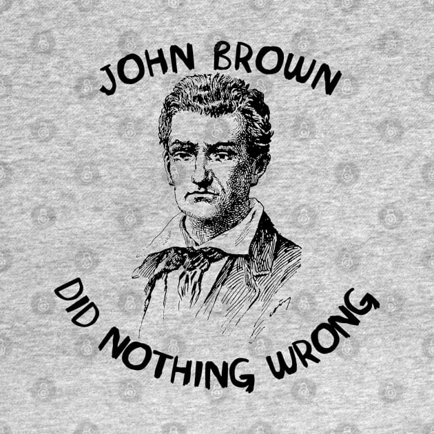 John Brown Did Nothing Wrong by SpaceDogLaika